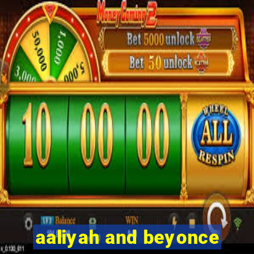 aaliyah and beyonce